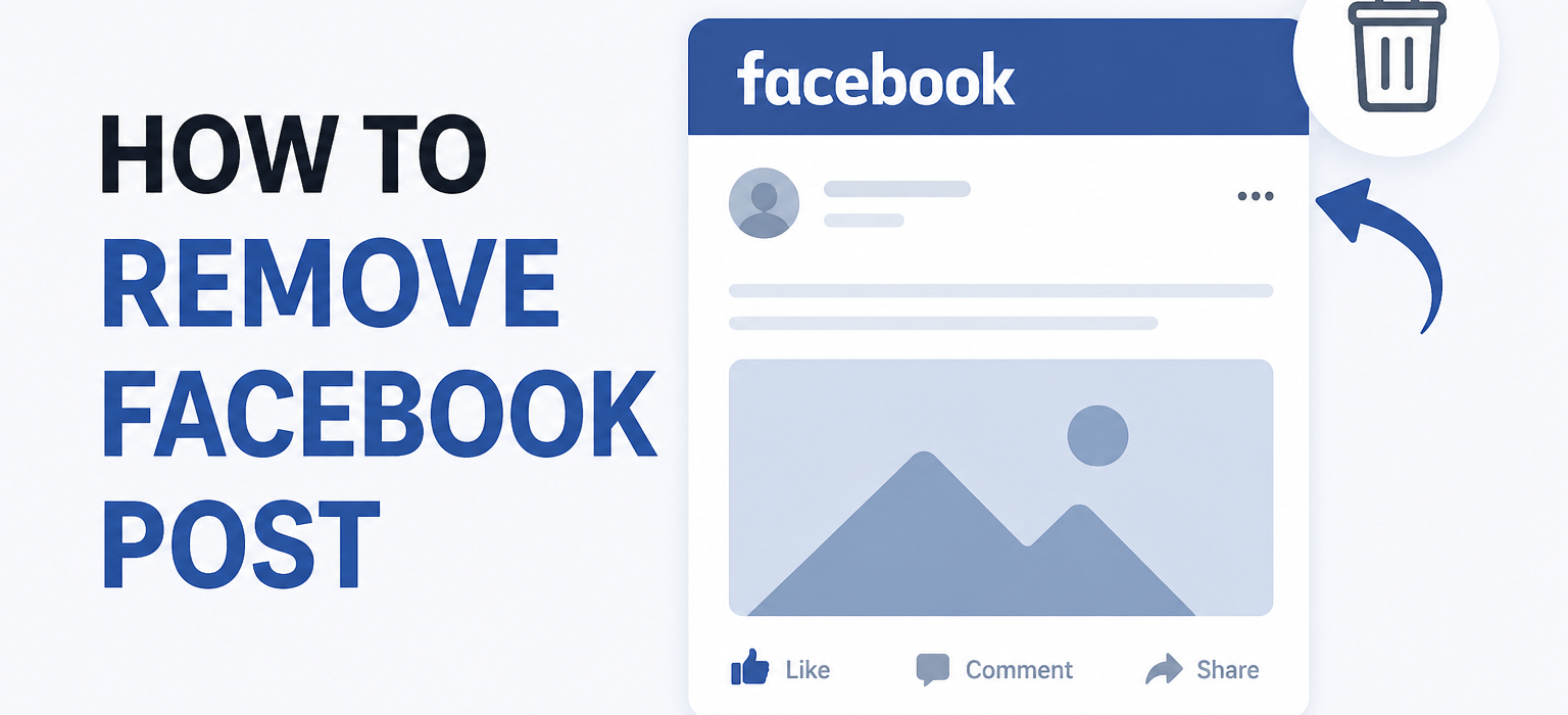 How to Remove a Facebook Post: Complete Guide